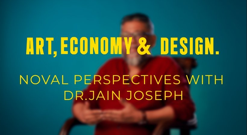 Art, Economy & Design – Novel Perspectives with Dr. Jain Joseph